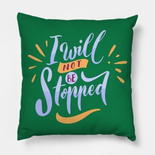 I Will Not Be Stopped Pillow