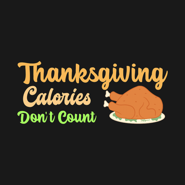 Thanksgiving Calories Don't Count by ThreadShed