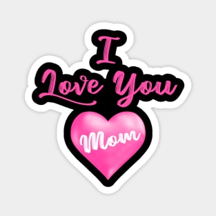 Love You Mom Magnet