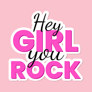 Hey Girl You Rock Text Design T-Shirt