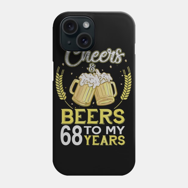 Cheers And Beers To My 68 Years Old 68th Birthday Gift Phone Case by teudasfemales