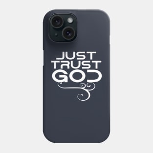 Just trust God Phone Case