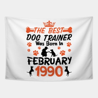 The Best Dog Trainer Was Born In February 1990 Happy Birthday Dog Mother Father 31 Years Old Tapestry