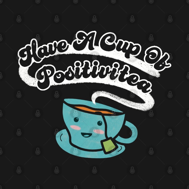 Have A Cup Of Positivity Tea Puns by SubtleSplit