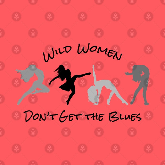 Wild Women Don't Get the Blues by Gear 4 U