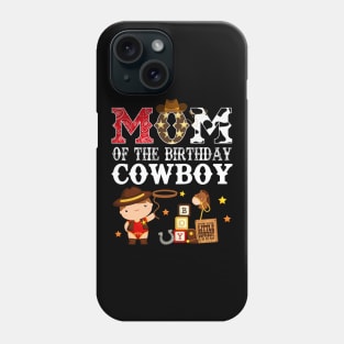 Mom of The Birthday Cowboy 1st First Birthday Cowboy Western Rodeo Party Phone Case