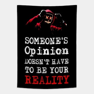 Someone's Opinion Doesn't Have To Be Your Reality Quotes font text Man's & Woman's Tapestry