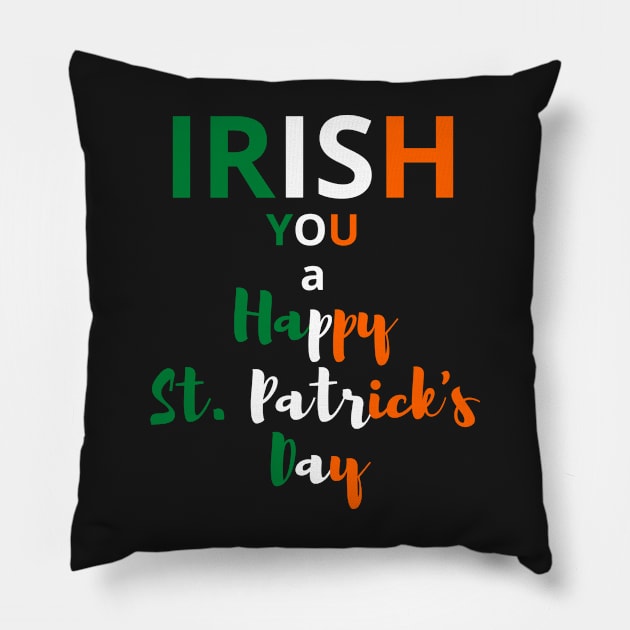 Irish You a Happy St. Patrick's Day. Pillow by Lukaschwookie