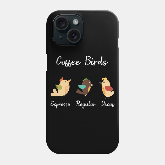 Coffee Birds Funny Espresso T shirt Ornithology Gift Phone Case by jrgmerschmann