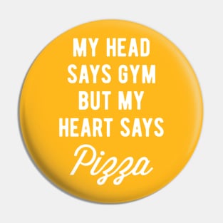 My Head Says Gym But My Heart Says Pizza (Statement) Pin