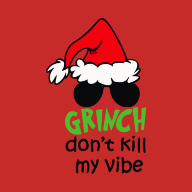 Grinch Do Not Kill My Vibe - Grinch Sweater - Long Sleeve T-shirt 