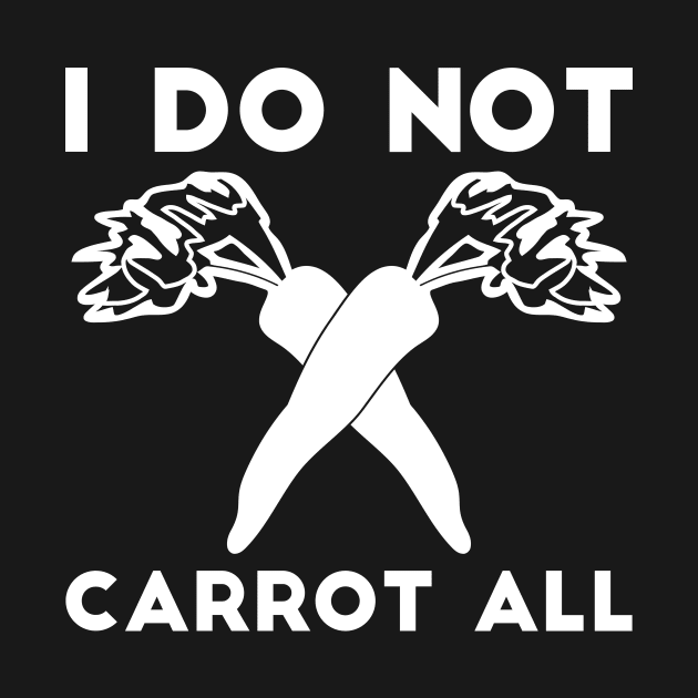 I Do Not Carrot All sarcastic humor by RedYolk