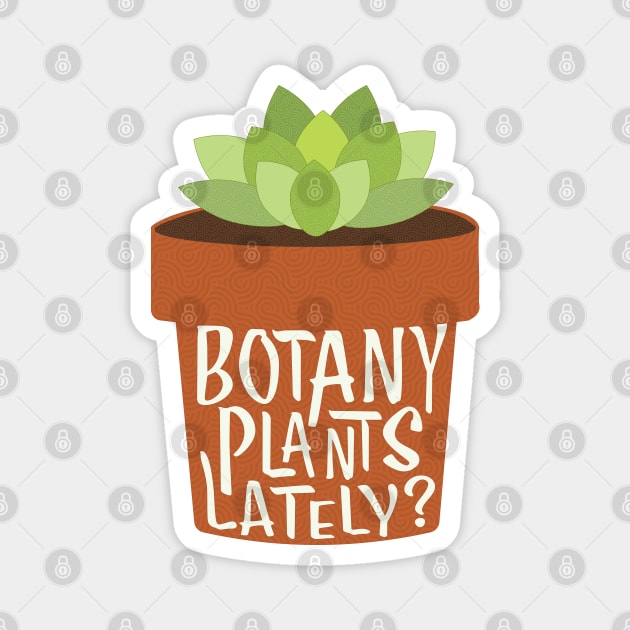 Botany Plants Lately, Garden Magnet by candhdesigns