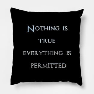 Nothing Is true Pillow