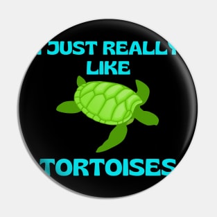 I Just Really Like Tortoises Turtle Lovers Animals Wildlife Nature Gifts Pin