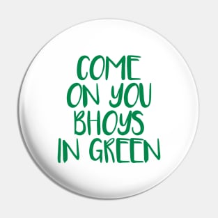 COME ON YOU BHOYS IN GREEN, Glasgow Celtic Football Club Green Text Design Pin