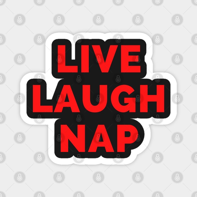 Live Laugh Nap - Black And Red Simple Font - Funny Meme Sarcastic Satire Magnet by Famgift