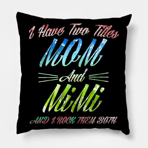 I Have Two Titles Mom And Mimi and I Rock Them Both Pillow by BijStore