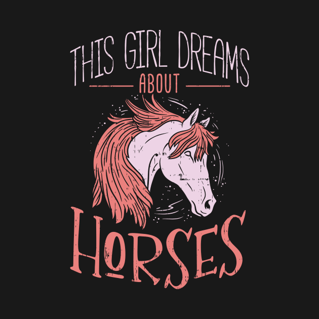 This Girl Dreams About Horses Motif by Shirtjaeger