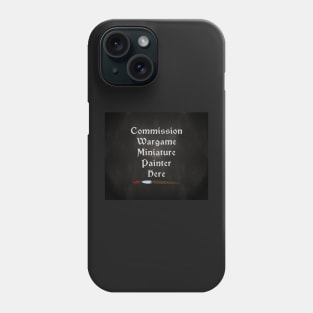 Commission Wargame Miniature Painter Here - version 2 Phone Case