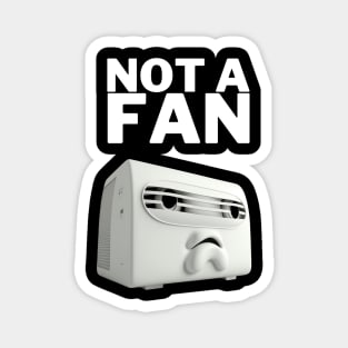 Not a Fan - Funny Design Magnet