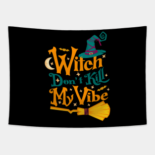 Witch Don't Kill My Vibe funny Halloween witch quotes Tapestry