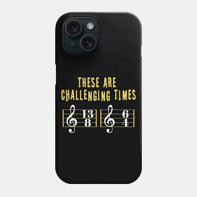 These Are Challenging Times Music Lover funny musician Gift Phone Case by Herotee