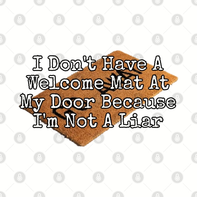 I Don't Have A Welcome Mat At My Door... by Among the Leaves Apparel