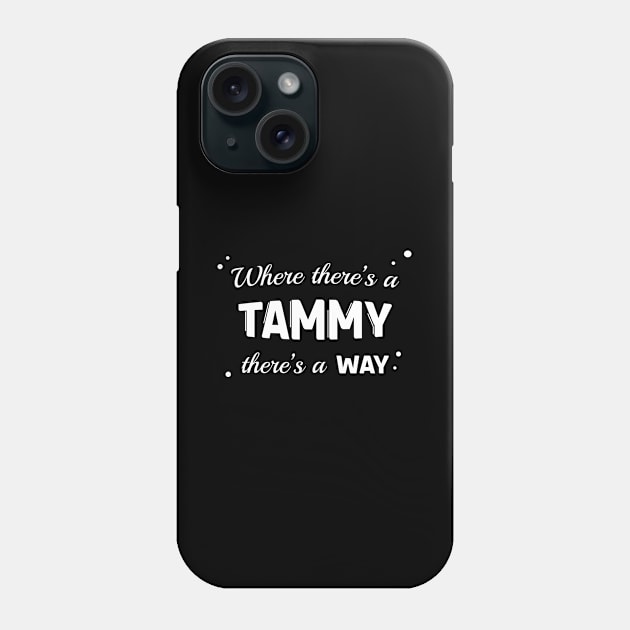 Tammy Name Saying Design For Proud Tammys Phone Case by c1337s