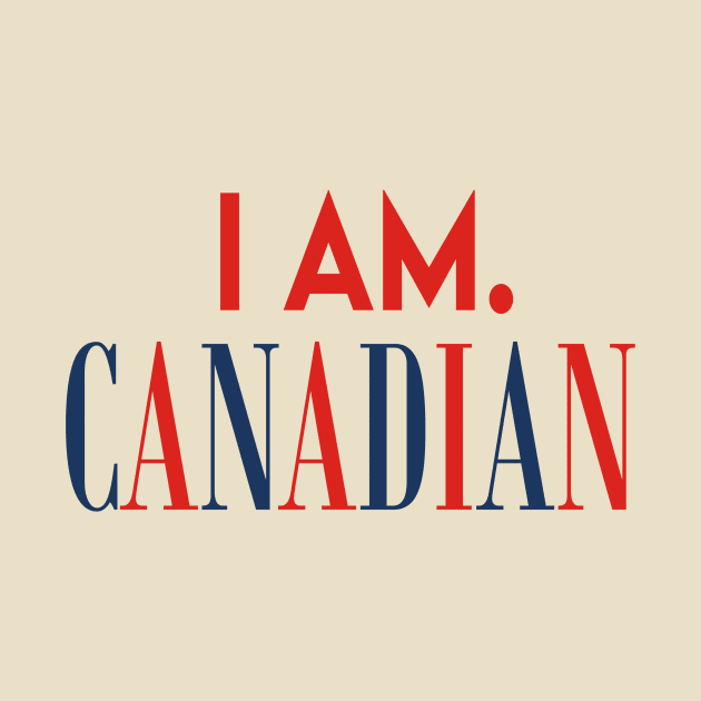 I Am. Canadian by BKAllmighty