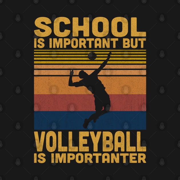 School Is Important But Volleyball Is Importanter Retro Volleyball Lovers by Vcormier