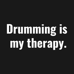 Drumming is my therapy T-Shirt