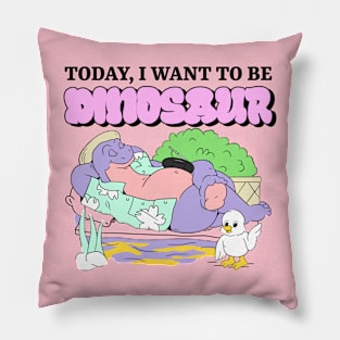 Today, I Want to be Dinosaur Pillow
