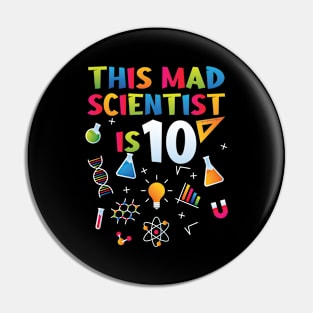 This Mad Scientist Is 10 - 10th Birthday - Science Birthday Pin