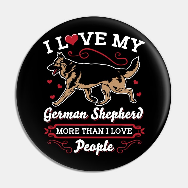 I Love My German Shepherd More Than People Pin by Jonny1223