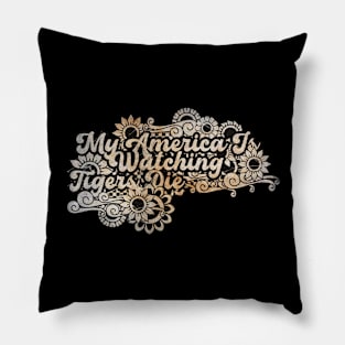 My America Is Watching Tigers Die Pillow