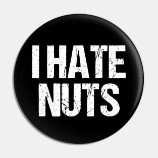 I Hate Nuts Pin