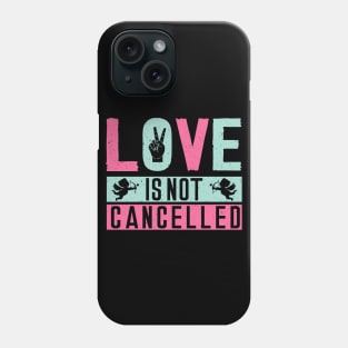 Love is Not Cancelled Phone Case