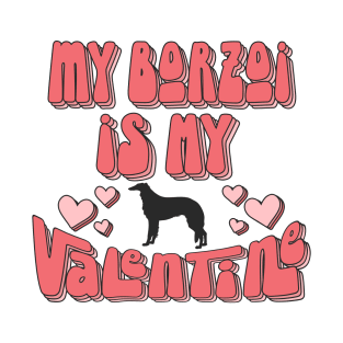 My Borzoi Is My Valentine Funny Valentine's Day T-Shirt