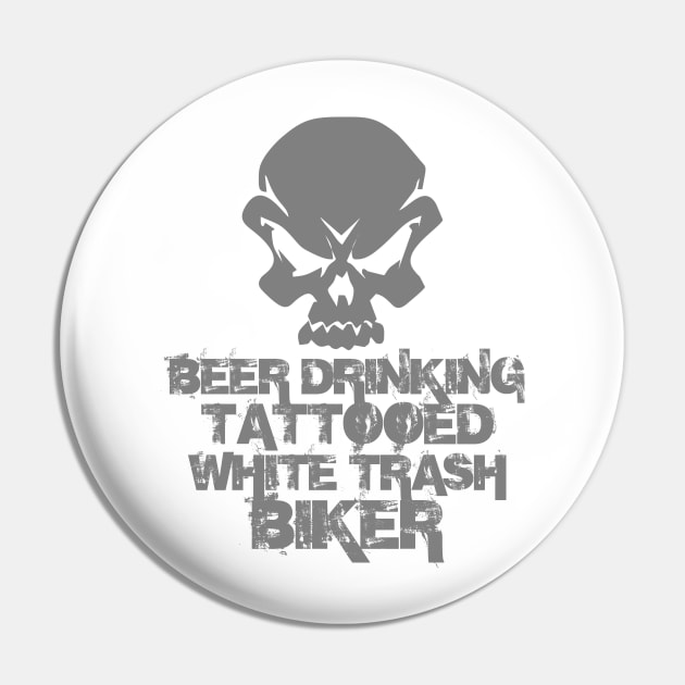 Beer Drinking Tattooed White Trash Biker Pin by DavesTees