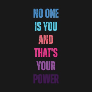 No One Is You And Thats Your Power vintage T-Shirt