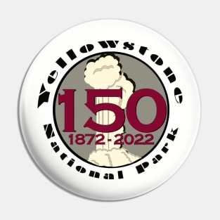 Yellowstone 150th Anniversary 1872-2022 Pin