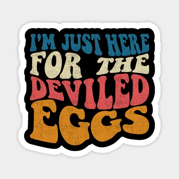 Funny I'm Just Here For The Deviled Eggs Magnet by WordWeaveTees