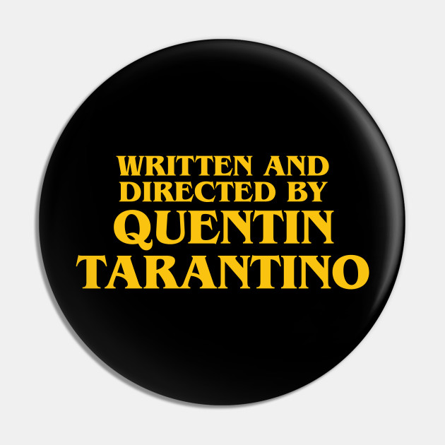 Written And Directed By Quentin Tarantino Meme Pin Teepublic