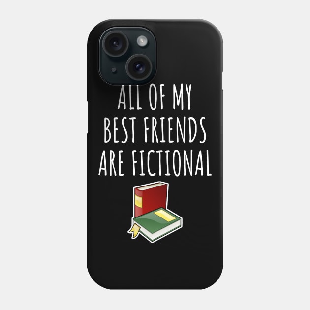 All of my best friends are fictional Phone Case by LunaMay