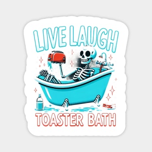 Live Laugh Toaster Bath Fun Quirky Skeleton Humor Dark Weird Magnet