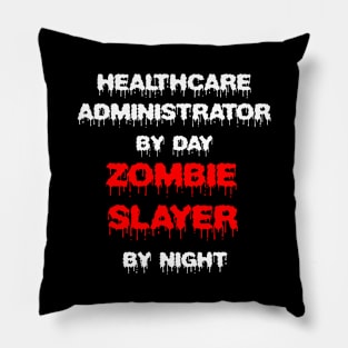 Funny Spooky Halloween Party Trendy Gift - Healthcare Administrator By Day Zombie Slayer By Night Pillow