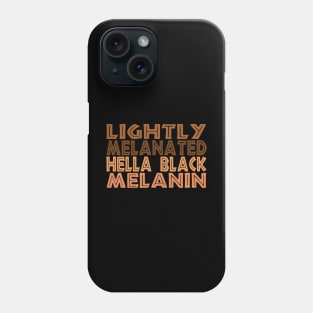 Lightly Melanated Hella Black Melanin A black history month Phone Case