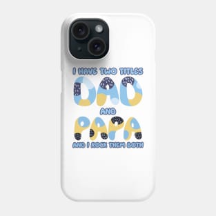 I Have Two Titles Dad And Papa Funny Gift For men Father's Day Phone Case