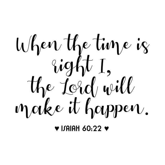 When the time is right, i the Lord will make it happen by Bible All Day 